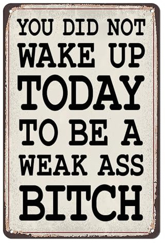 Home Gym Accessories – Motivierendes Metall-Blechschild, 20,3 x 30,5 cm, Wandkunst für Workout-Raum, inspirierende Fitness-Dekoration, Plakette – You Did Not Wake Up Today To Be A Weak Ass Bitch