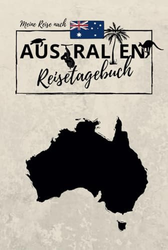 Meine Reise nach AUSTRALIEN | REISETAGEBUCH: Tagebuch zum Ausfüllen, Eintragen und Selberschreiben | ca. A5 (15,24 x 22,86 cm)