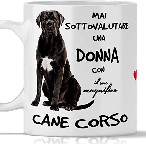 Tazza Cane Corso per Colazione, The, Tisana, Caffè, Cappuccino. Gadget Mai Sottovalutare Una Donna Con Un Cane Corso. Idea Regalo Originale