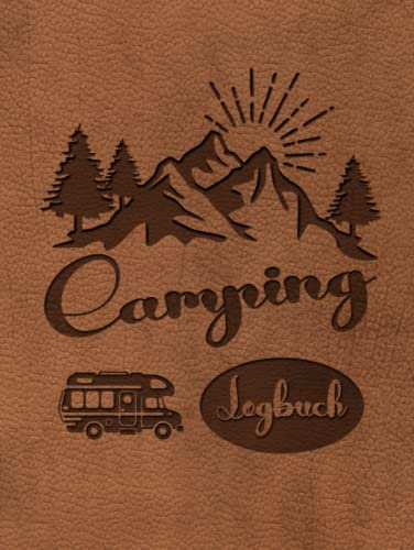 Camping Logbuch: Reisetagebuch für Camper: Camping Tagebuch - Schönes vorgedrucktes Logbuch, in dem Sie Ihre Reisen im Camper, Wohnmobil oder Zelt festhalten können
