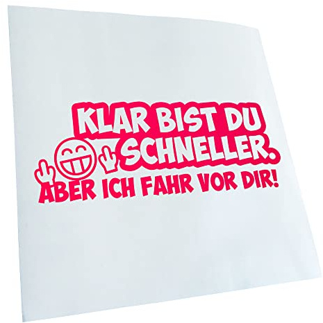 Kiwistar - Autoaufkleber - Neonpink - 30x11cm Klar bist du schneller... - Heckscheibe Auto Aufkleber wetterfest für Kfz LKW Mofa Truck - Sticker außen selbstklebend Tuning Zubehör für Fenster