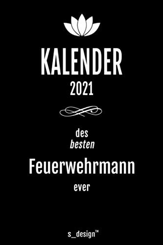 Kalender 2021 für Feuerwehrmänner / Feuerwehrmann: Wochenplaner / Tagebuch / Journal für das ganze Jahr: Platz für Notizen, Planung / Planungen / Planer, Erinnerungen & Sprüche