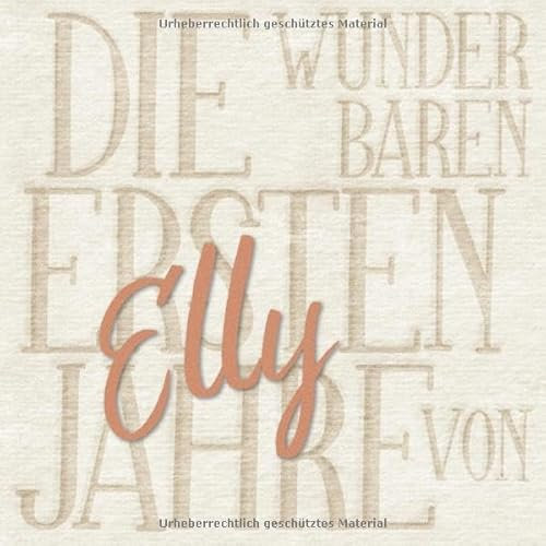 Die wunderbaren ersten Jahre von Elly: Das personalisierte Babyalbum für euer kleines Wunder