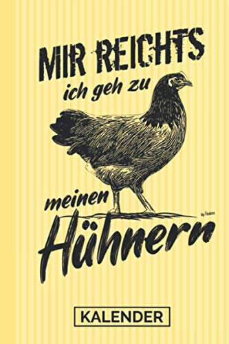 Kalender Mir Reichts Ich Geh Zu Meinen Hühnern: 2021 Vorwerkhühner I Geflügel I Hühnerliebhaber I 120 Seiten I Soft-Cover I Tier-Motiv I Geschenk