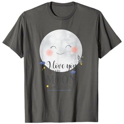 I Love You To The Moon And Back T-Shirt T-Shirt