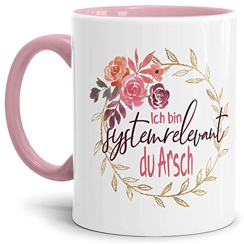 Tasse mit Spruch - Ich Bin systemrelevant - Blumenkranz - Kaffee-Tasse/Arbeit/Job/Lustig/Erinnerung Krise Virus 2020 - Innen & Henkel Rosa