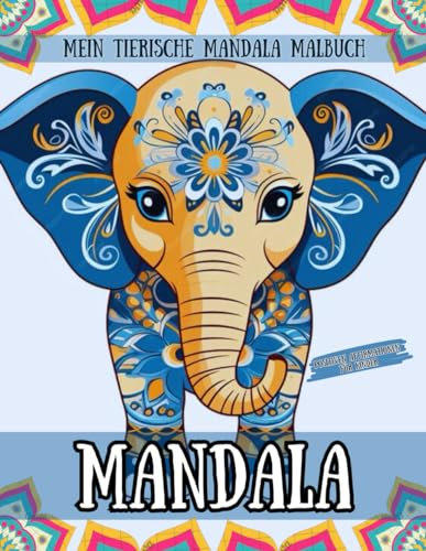 Mein Tierische Mandala Malbuch: Magische Welt Der Tierwesen Mandalas Lieblingstiere Malbuch Für Kinder Und Teenager Mit Positiven Affirmationen .