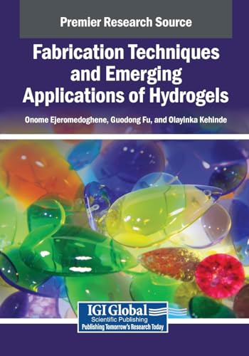 Fabrication Techniques and Emerging Applications of Hydrogels