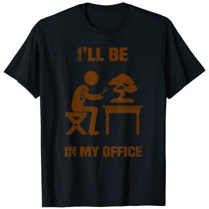 Lustiger Garten-Bonsai-Baum, mit Aufschrift I'll Be In My Office T-Shirt