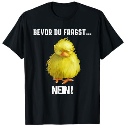 Bevor du fragst Nein lustiges süßem Vogel witziges Geschenk T-Shirt