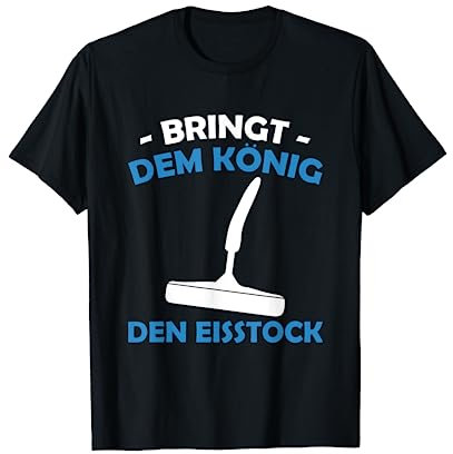 Bringt Dem König Den Eisstock Curling T-Shirt