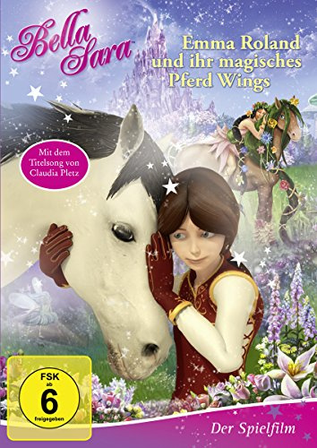 Bella Sara - Emma Roland und ihr magisches Pferd Wings - Ein Abenteuer aus der Welt von Bella Sara