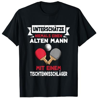 Unterschätze niemals einen alten Mann Tischtennisschläger T-Shirt