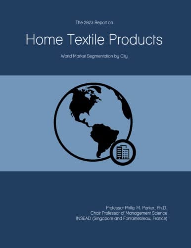 The 2023 Report on Home Textile Products: World Market Segmentation by City