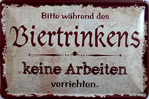 Blechschild Schild 20x30cm - während der Biertrinkens keine Arbeiten verrichten Baustelle Job Arbeit