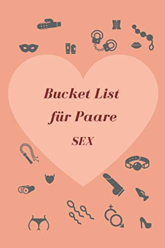 Bucket List für Paare Sex: XXL Sex Bucketlist aufgeteilt in: Sexuelle Aufgaben | Stellungen | Orte | Challenges (für mutige)