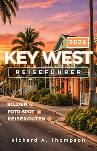 Key West Reiseführer 2025: Insidertipps für Orte, die man gesehen haben muss, und alles, was Sie für eine fantastische Reise zu Amerikas südlichstem Schatz brauchen