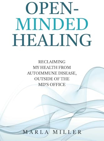 Open-Minded Healing: Reclaiming My Health From Autoimmune Disease, Outside of the MD's Office