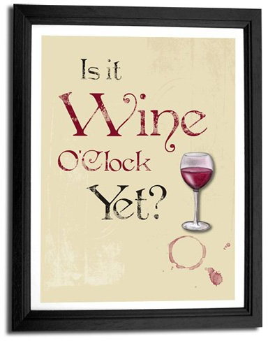 IS IT Wine O 'Clock Yet? Quirky 20,3 x 25,4 cm Print