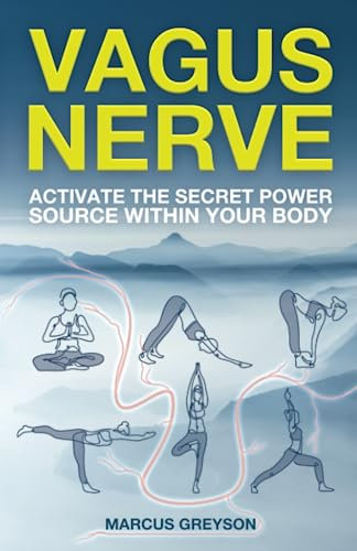 Vagus Nerve: Activate the Secret Power Source Within Your Body