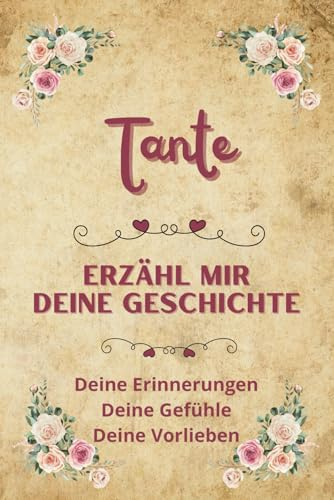 Tante erzähl mir deine Geschichte: Erinnerungsbuch zum Teilen | Originelles Geschenk für die beste aller Tantes