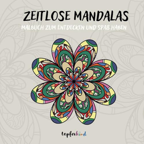 Mandala: Zeitlose Mandalas - Malbuch zum Entdecken und Spaß haben: 50 Mandalas zum Ausmalen und Kreativwerden