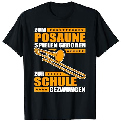 Zum Posaune Spielen Geboren Zur Schule Gezwungen T-Shirt