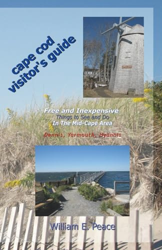 Cape Cod Visitor's Guide: Free and Inexpensive Things to See and Do In The Mid-Cape Area: Dennis, Yarmouth, Hyannis