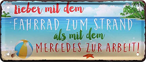Blechschild ''Lieber mit Fahrrad zum Strand als Mercedes zur Arbeit'' 28x12cm Geschenk Lustige Sprüche Feier Vintage Retro Geburtstag Deko Party Überraschung Fan Meer Urlaub Sommer Sandstrand