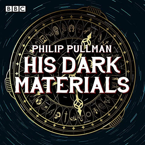 His Dark Materials: The Complete BBC Radio Collection: Full-Cast Dramatisations of Northern Lights, The Subtle Knife and The Amber Spyglass
