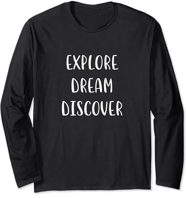 Explore Dream Discover Love to Travel Statement Adventure Long Sleeve T-Shirt