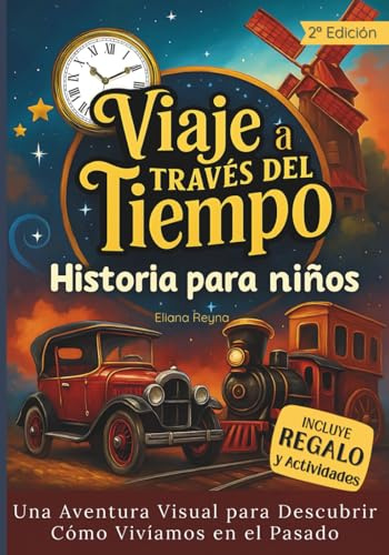 VIAJE A TRAVÉS DEL TIEMPO: Viaja al pasado y explora la historia de forma divertida, con imágenes realistas y texto entretenido. Para niños de 3 a 12 años.