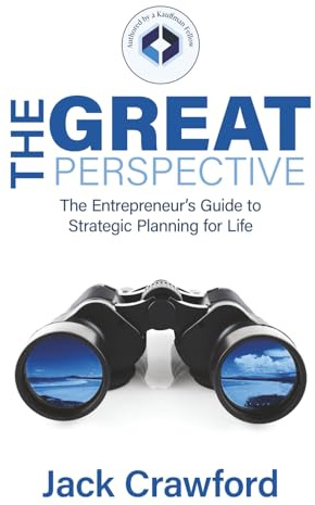 The Great Perspective: The Entrepreneur’s Guide to Strategic Planning for Life