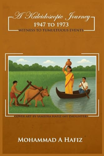 A Kaleidoscopic Journey 1947-1973: Witness to Tumultuous Events