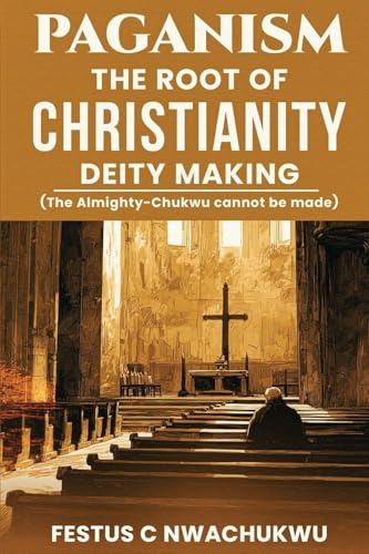 Paganism: The Root of Christianity Deity Making