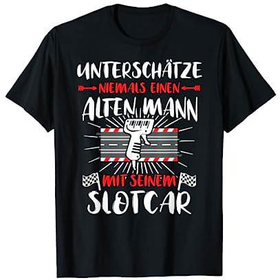 Slotcars Geschenk Slotracing Slotracer Unterschätze Mann T-Shirt