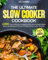The Complete Slow Cooker Cookbook: 2000 Days of Flavorful, Budget-friendly and Irresistible Dishes | Simple Instructions for Novices to Achieve Slow-Cooker Wonders (English Edition)