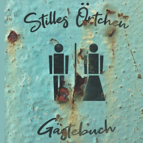 Stilles Örtchen Gästebuch: Das witzige WC Gästebuch zum Eintragen und Ausfüllen