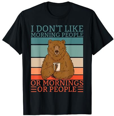 Spruch: I don't like Morning People Bär Bear Coffee Kaffee T-Shirt
