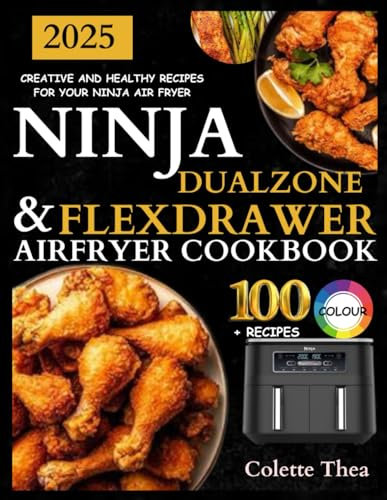 Ninja FlexDrawer And Dual Zone AirFryer Cookbook: Creative and Healthy Recipes for Your Ninja Air Fryer