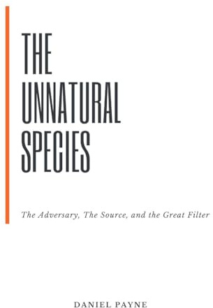 The Unnatural Species: The Adversary, The Source, and the Great Filter