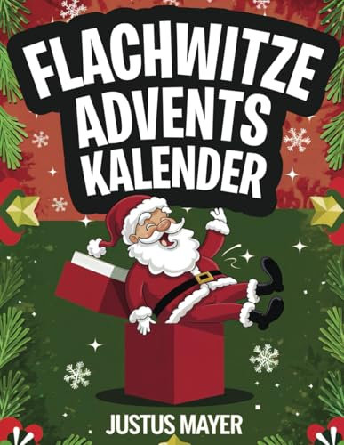 Flachwitze Adventskalender: Lachend durch den Advent – 24 Tage flache Witze für die Vorweihnachtszeit – Spaßgarantie für Kinder ab 8 Jahren!