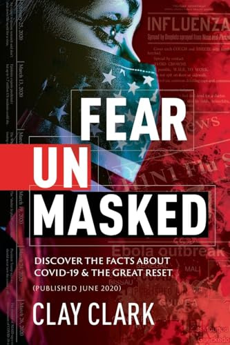 Fear Unmasked: Discover the Facts about COVID-19 & The Great Reset: Discover the Facts about COVID-19 & The Great Reset (Published June 2020)