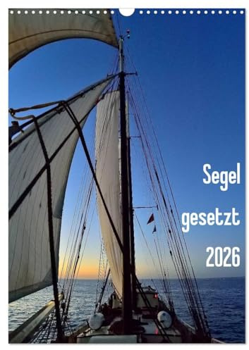 Segel gesetzt 2026 (Wandkalender 2026 DIN A3 hoch), CALVENDO Monatskalender: Segelimpressionen auf einem 2-Mast-Schoner (CALVENDO Mobilitaet)
