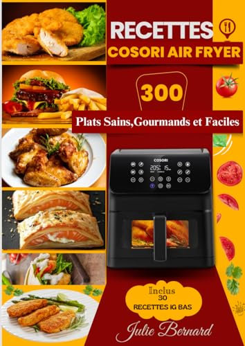 Recettes Cosori Air Fryer 300 Plats Sains,Gourmands et Faciles