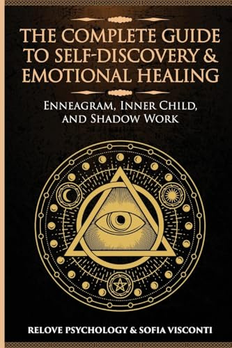 The Complete Guide to Self-Discovery & Emotional Healing: Enneagram, Inner Child, and Shadow Work: 3 Books in 1