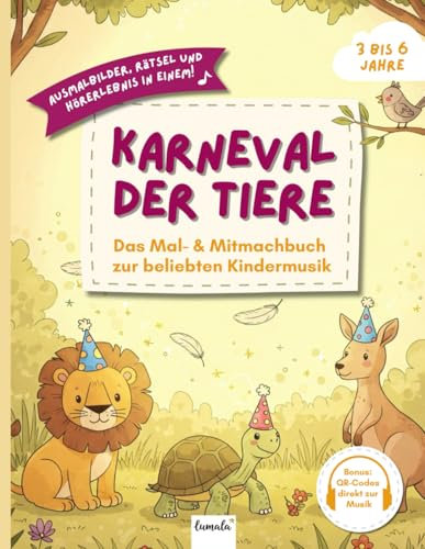 Karneval der Tiere – Malbuch und Rätselspaß mit Musik für Kinder: Ausmalen, Knobeln und Musikhören – Klassik kreativ erleben für kleine Entdecker von ... – Kreative Mal- und Mitmachbücher für Kinder)