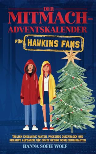 Der Mitmach-Adventskalender für Hawkins Fans | 24 Tage voller Überraschungen – Täglich exklusive Fakten, packende Quizfragen und kreative Aufgaben für echte Upside Down Enthusiasten