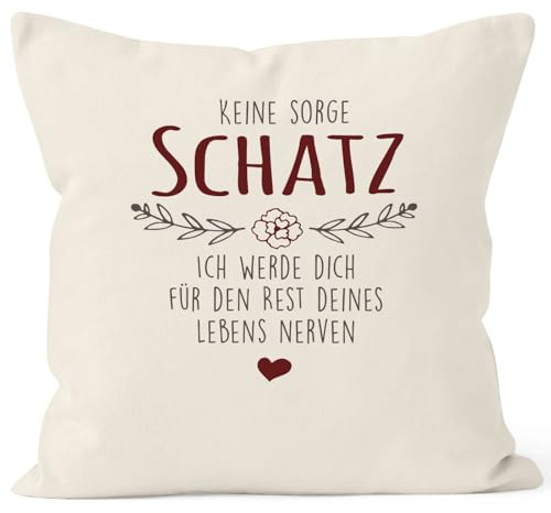 MoonWorks® Kissenbezug Spruch Keine Sorge Schatz ich werde Dich für den Rest deines Lebens Nerven Geschenk Hochzeitstag Partner Liebe Natur Unisize