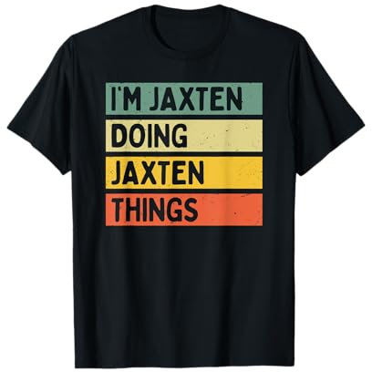 I'm Jaxten Doing Jaxten Things Lustiges personalisiertes Zitat T-Shirt